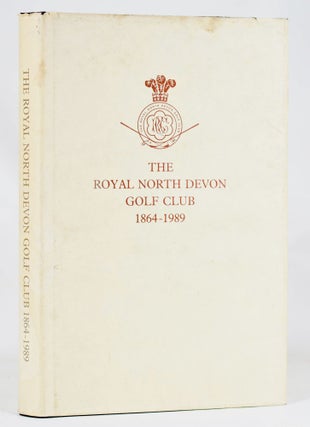 Item #11386 The Royal North Devon Golf Club 1864-1989. E. J. And Brown Davies, G. W