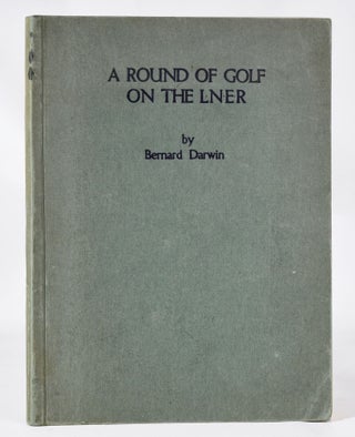 Item #11390 A Round of Golf on the London & North Eastern Railway. Bernard Darwin