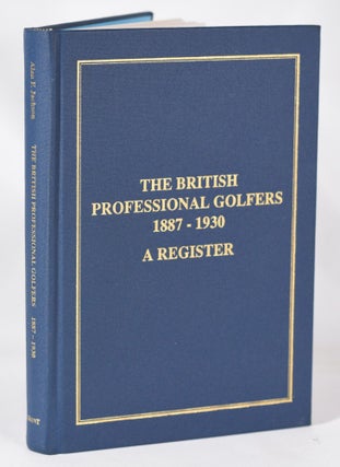Item #11393 The British Professional Golfers 1887-1930 A Register. Alan F. Jackson