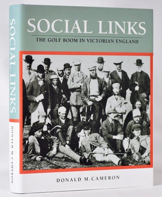 Item #11396 Social Links; The Golf Boom in Victorian England. Donald M. Cameron