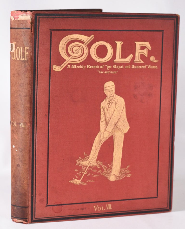 Item #11397 Golf. A Weekly Record of "Ye Royal and Ancient" Game. "Far and Sure." Volume VIII ; "Surely no apology is necessary for bringing before the public a weekly Journal devoted to the doings and sayings of golfers both past and present."
