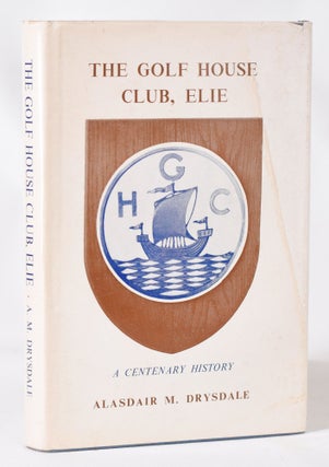Item #11401 The Golf House Club Elie. Alasdair M. Drysdale
