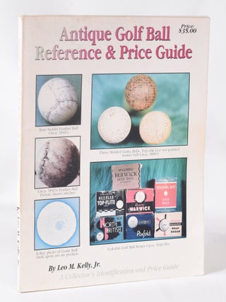 Item #11403 Antique Golf Ball Reference & Price Guide. Leo M. Kelly