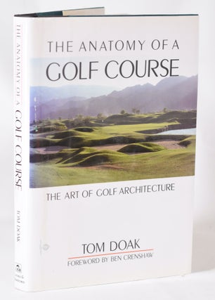 Item #11404 The Anatomy of a Golf Course. Tom Doak