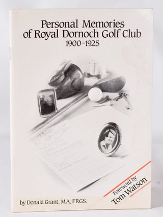 Item #11407 Personal Memories of Royal Dornoch Golf Club 1900 - 1925. Donald Grant