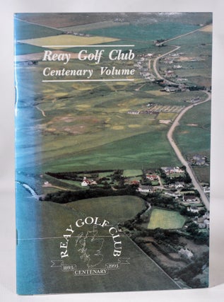 Item #11413 Reay Golf Club; Centenary Volume