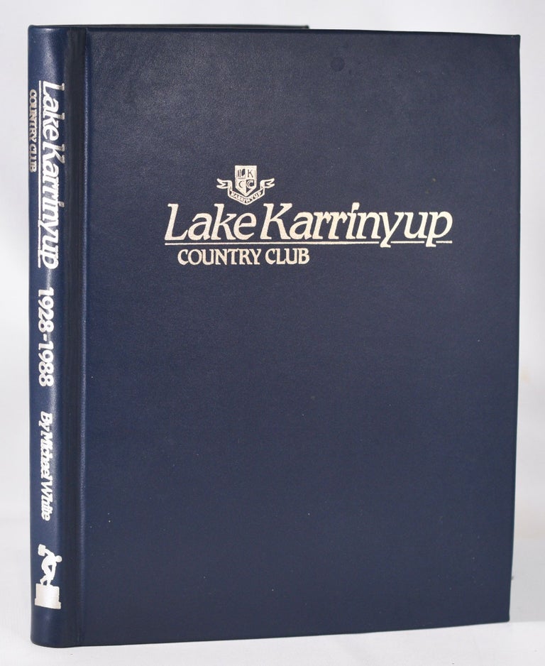 Item #11416 Lake Karrinyup Country Club 1928-1988. Michael White.