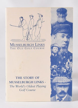 Item #11417 Musselburgh Links The Old Golf Course; The Story of Musselburgh Links - The Worlds...