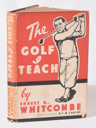 Item #11422 The Golf I Teach. A Book of Instruction in Two Parts for Beginners and Others. Ernest...