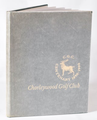 Item #11431 Chorleywood Golf Club, a History 1890-1990. K. G. Wilclock