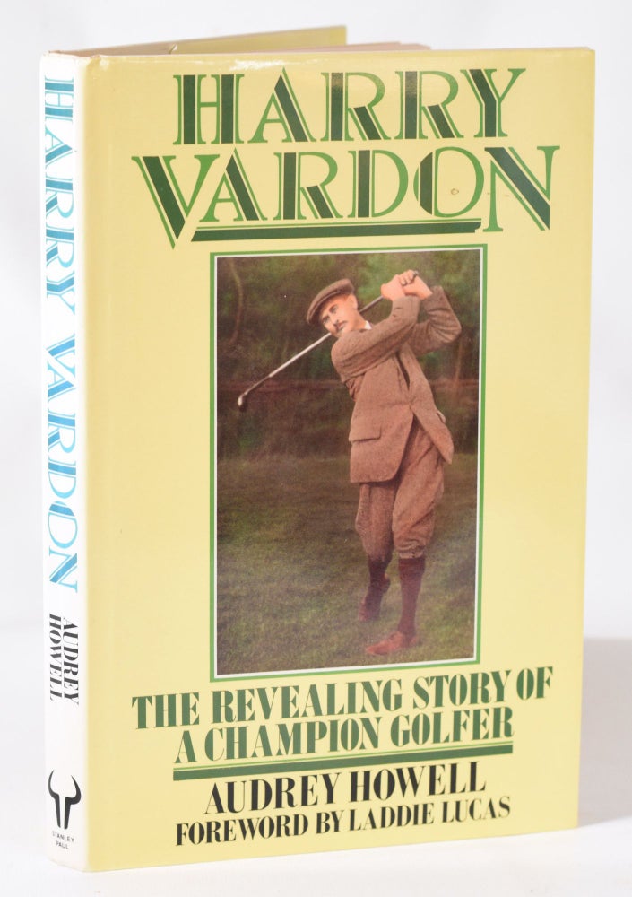 Item #11436 Harry Vardon; The revealing story of a Champion Golfer. Audrey Howell.