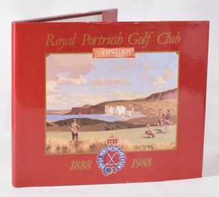 Item #11439 Royal Portrush Golf Club A History 1888-1988. Ian Bamford
