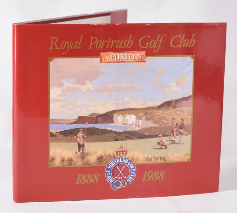Item #11439 Royal Portrush Golf Club A History 1888-1988. Ian Bamford.