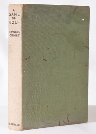 Item #11442 A Game of Golf; a book of Reminiscences. Francis Ouimet