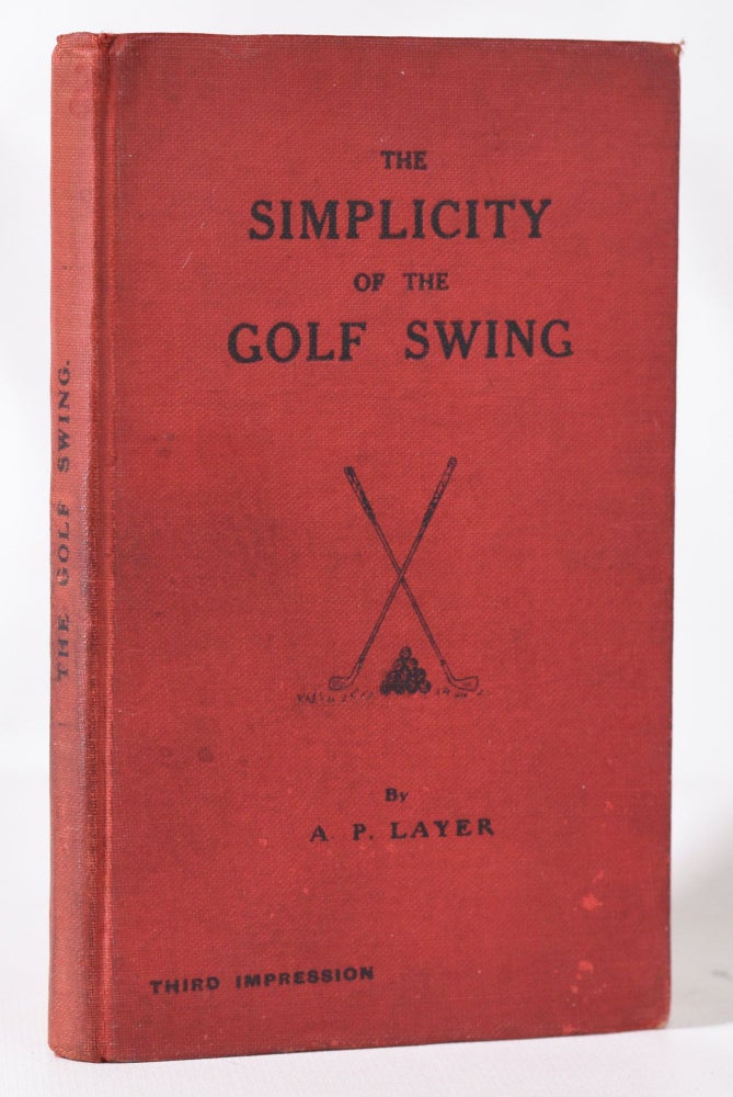 Item #11443 The Simplicity of the Golf Swing. A. P. Layer.