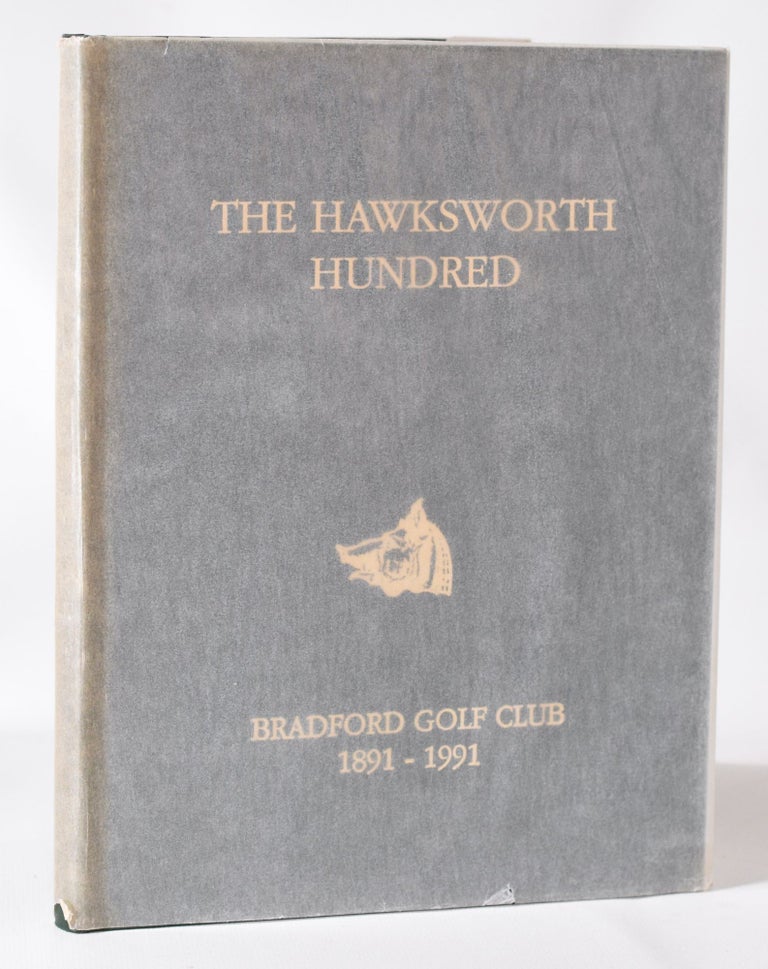 Item #11450 The Hawksworth Hundred: Bradford Golf Club 1891-1991. G. A. Richardson.
