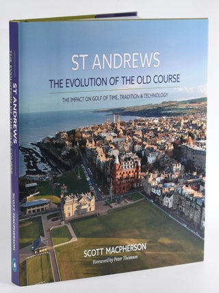 Item #11576 The Evolution of the Old Course. Scott MacPherson