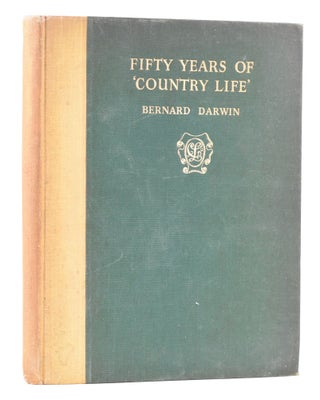 Item #11608 Fifty Years of 'Country Life'. Bernard Darwin