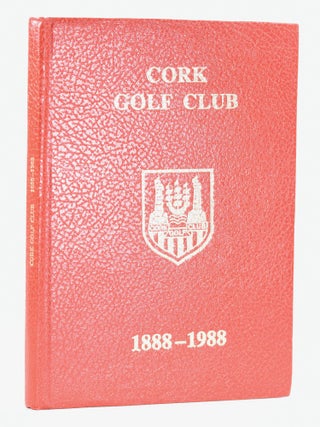 Item #11621 Cork Golf Club 1888-1988. Dermot J. Russell