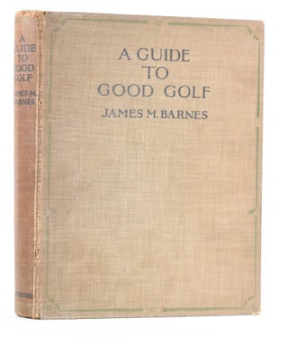 Item #11624 A Guide to Good Golf. James M. Barnes