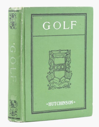 Item #11630 Golf: a complete History of the game, together with directions for selection of...
