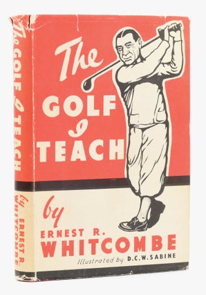 Item #11637 The Golf I Teach. A Book of Instruction in Two Parts for Beginners and Others. Ernest...