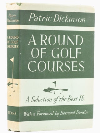 Item #11646 A Round of Golf Courses. Patrick Dickinson, Bernard Darwin