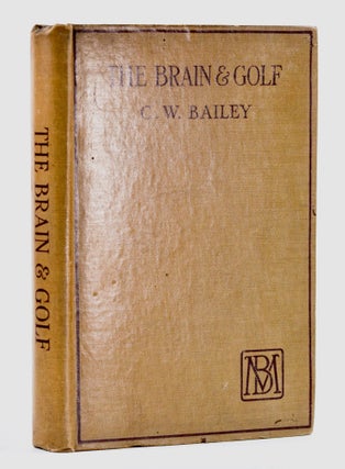 Item #11648 The Brain and Golf. C. W. Bailey