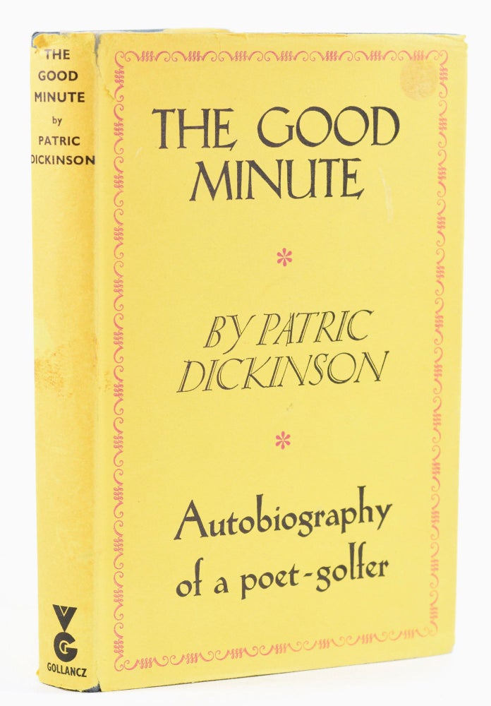 Item #11656 The Good Minute; The Autobiography of a poet - golfer. Patric Dickinson.