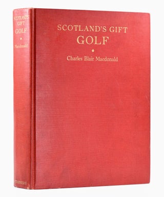 Item #11673 Scotland's Gift Golf. C. B. MacDonald