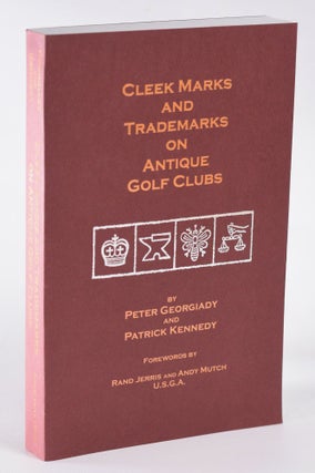 Item #11843 Cleek Marks and Trademarks on the Antique Golf Clubs. Peter Georgiady, Pat Kennedy