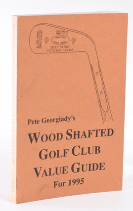 Item #11844 Pete Georgiady's Wood Shafted Golf Club Valuation Guide for 1995. Peter Georgiady