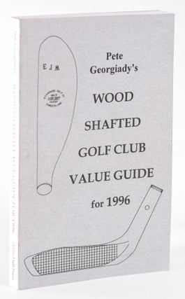Item #11845 Pete Georgiady's Wood Shafted Golf Club Valuation Guide for 1996. Peter Georgiady