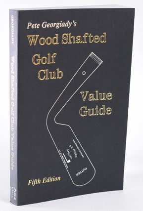 Item #11847 Pete Georgiady's Wood Shafted Golf Club Valuation Guide for 2002. Peter Georgiady