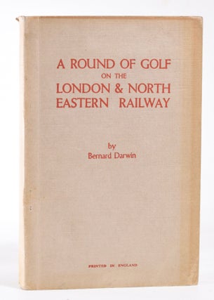 Item #11921 A Round of Golf on the London & North Eastern Railway. Bernard Darwin