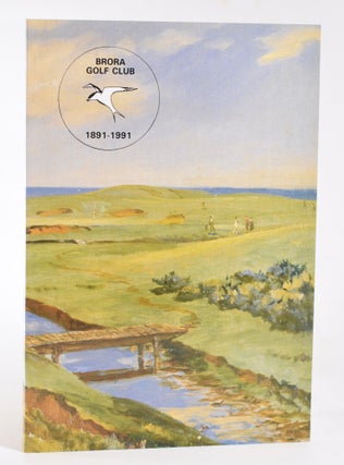 Item #11949 Brora Golf Club 1891-1991. Hugh Baillie