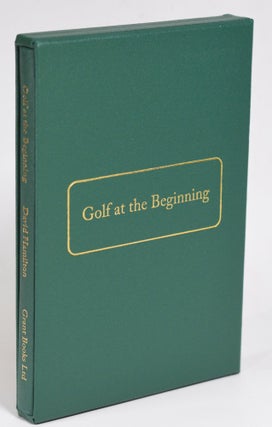 Item #11957 Golf at the Beginning. David Hamilton