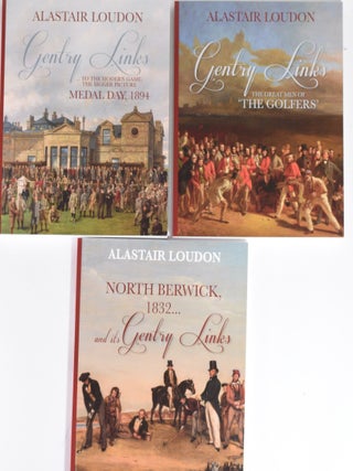 The Gentry Links Trilogy; North Berwick, 1832.... And its Gentry Gentry Links Gentry Links, To the Modern Game: The Bigger Picture. Medal Day 1894