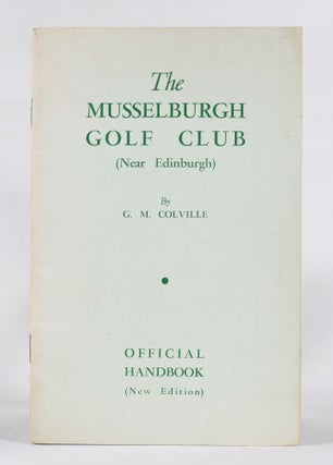 Item #12043 Musselburgh Golf Club, Official Handbook. (New edition). G. M. Colville