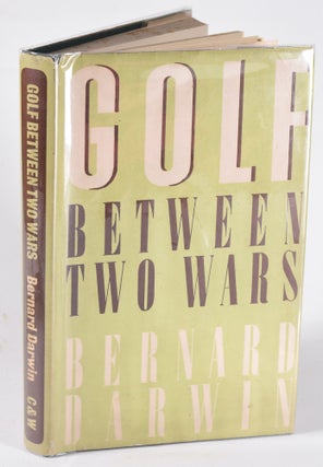 Item #12089 Golf Between Two Wars. Bernard Darwin
