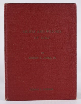 Item #12130 Rights and Wrongs of Golf. Robert Tyre Jones Jr