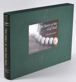 Item #12140 The Story of the Golf Ball; from the feather ball to. Kevin W. McGimpsey