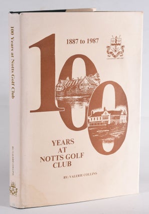 Item #12147 100 Years at Notts Golf Club 1887 to 1987. Valerie Collins