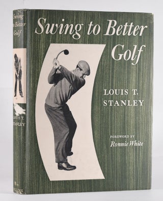 Item #12176 Swing to Better Golf. Louis T. Stanley