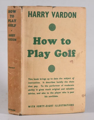 Item #12196 How to Play Golf. Harry Vardon