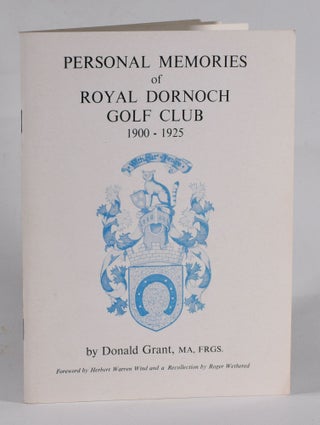 Item #12201 Personal Memories of Royal Dornoch Golf Club 1900 - 1925. Donald Grant