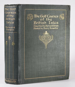 Item #12228 The Golf Courses of the British Isles. Bernard Darwin