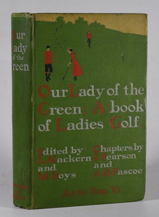 Item #12230 Our Lady of the Green; A book of Ladies Golf. Louie Mackern