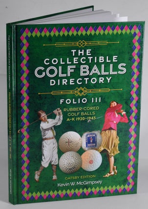 Item #12242 The Collectible Golf Balls Directory. Folio 3: Rubber-cored Golf Balls A-K 1920-1945...