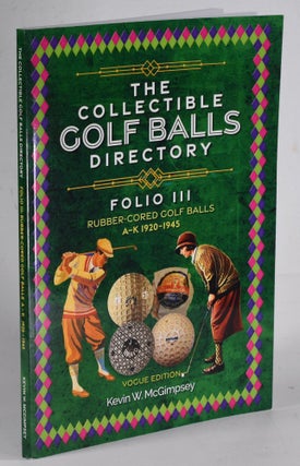 Item #12243 The Collectible Golf Balls Directory. Folio 3: Rubber-cored Golf Balls A-K 1920-1945...